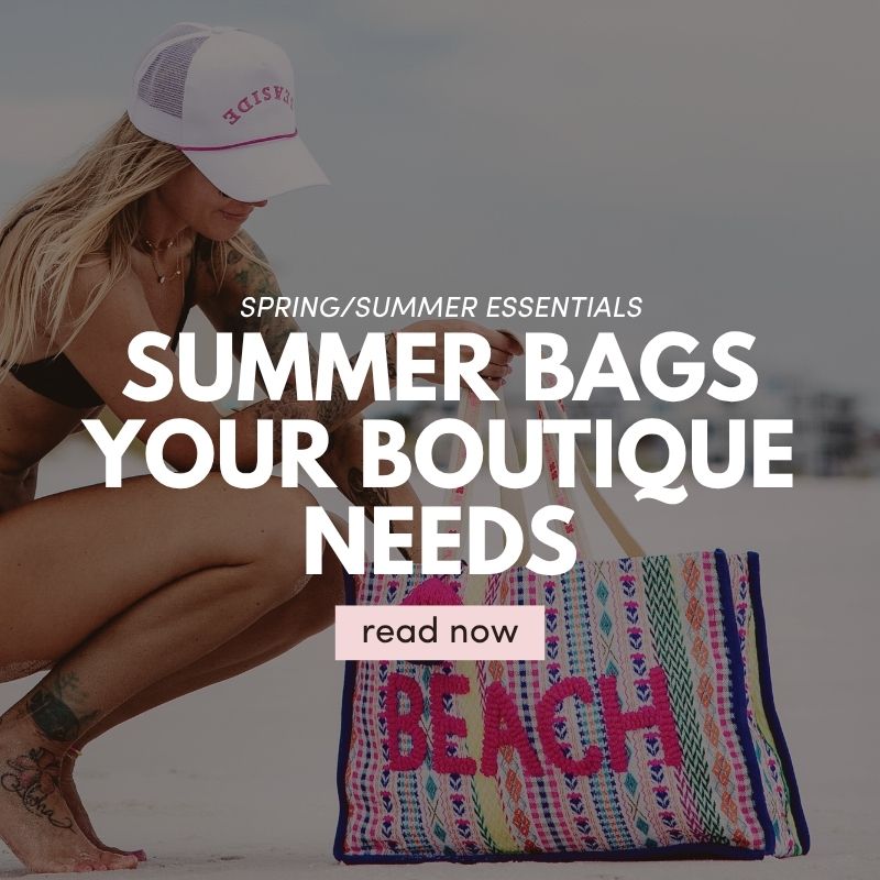 Spring/Summer Essentials: The Bags Your Boutique Needs
