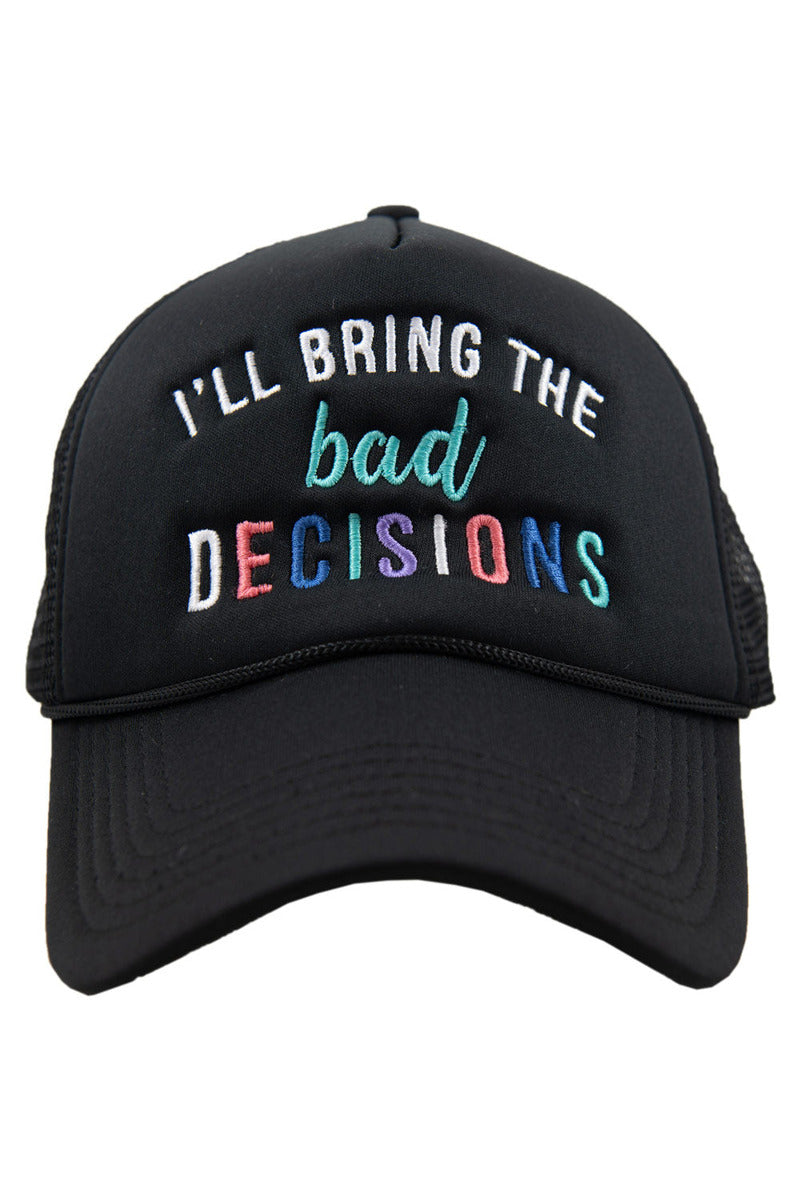 I'll Bring The Bad Decisions Wholesale Foam Trucker Hat